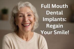 Photo of a smiling senior woman, happy with her new full mouth dental implants. The text overlay reads "Full Mouth Dental Implants: Regain Your Smile!"